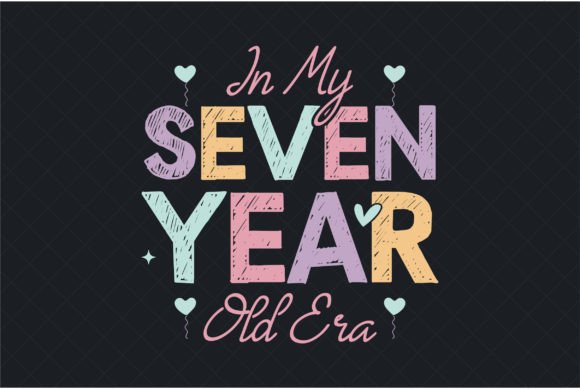7 Birthday Girl in My Seven Year Old Era Graphics