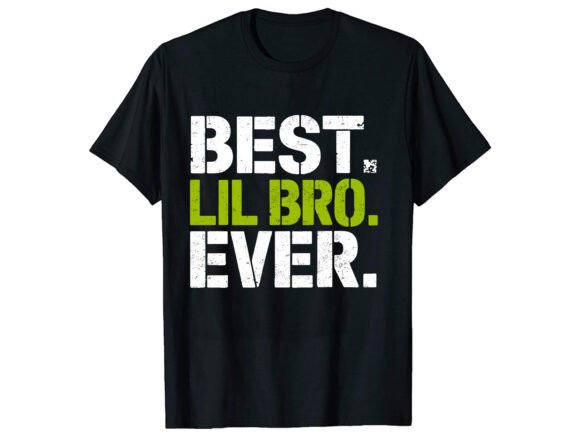 Best Lil Bro Brother T- Shirt Design: Graphics for Real Publishing