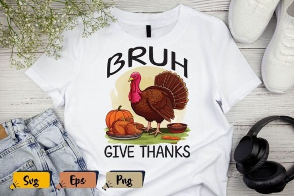 Bruh Give Me Thanks Thanksgiving Women T Graphics & Designs