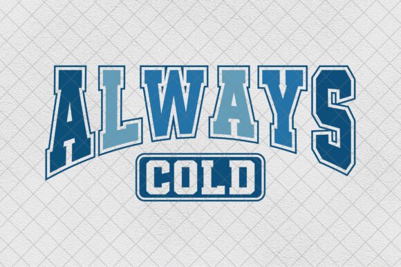 Christmas Always Cold PNG Winter Season Graphics for T-Shirt Designs