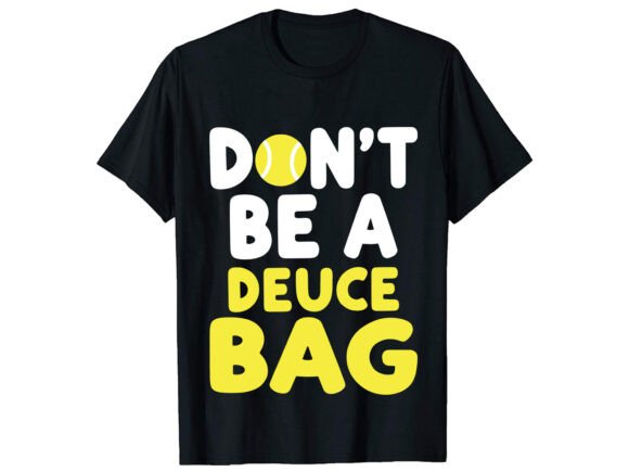 Don t Era Beuce Tennis T-Shirt Design Graphics Review