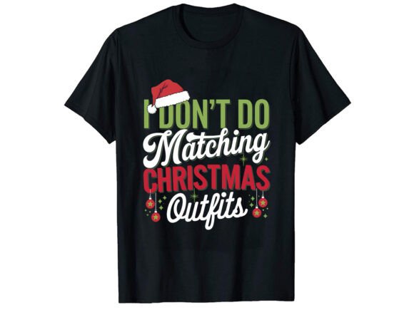 I Don t Do Matching Christmas T-shirt Graphics
