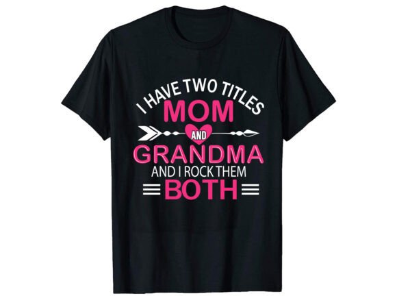 I Have to Titles Grandma T- Shirt Design: A Review for Graphics and T-Shirt Designs