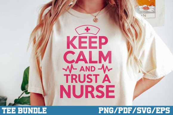 Keep Calm and Trust a Nurse T-Shirt Design Review