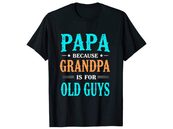 Papa Grandpa Old Guys T-Shirt Design Graphics Review