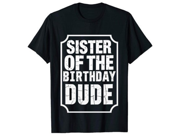 Sister of the Birthday T-Shirt Design Graphics Review