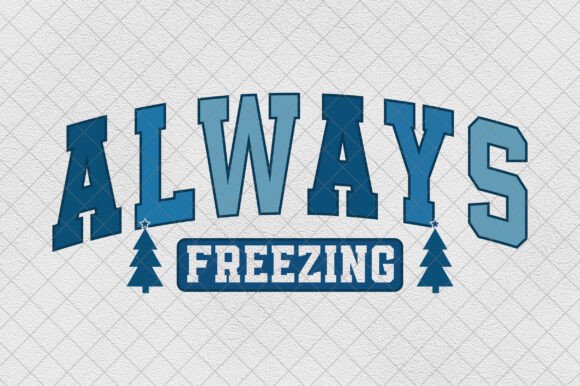 Winter Christmas Always Freezing PNG Graphics for T-Shirt Designs
