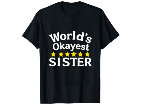 World s Okayest Sister T-Shirt Design: A Graphic Designer's Review