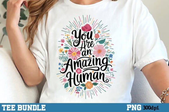 You Are an Amazing Human Inspirational Graphics