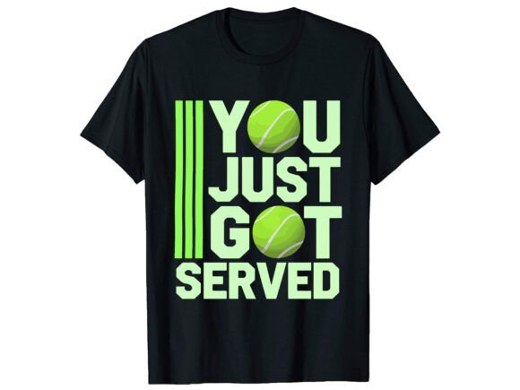 You Just Got Tennis T-Shirt Design Graphics for Makers